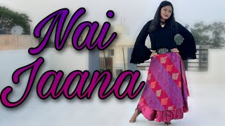 Nai Jaana (Danspire Choreography)