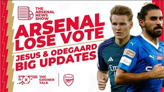 The Arsenal News Show EP387: Jesus & Odegaard Return! Gunners Lose Vote & Andre Update