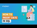 How to Insert Date Data type In SQL | SQL Date Data Type Explained | SQL For Beginners | Simplilearn