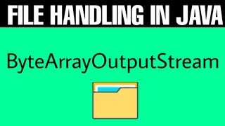 File handling in java [java.io] ByteArrayOutputStream Full tutorial video with best example in java