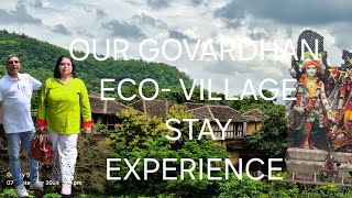 OUR GOVARDHAN ECO VILLAGE STAY EXPERIENCE.