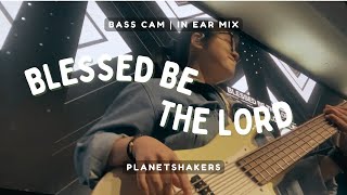 Blessed be The Lord - Planetshakers (Bass Cam | In Ear Mix)