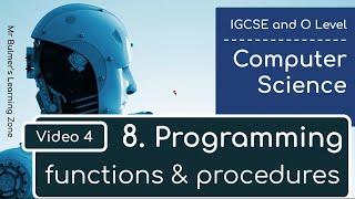 IGCSE Computer Science 2023-25 - Topic 8: Programming (4) - Functions and Procedures