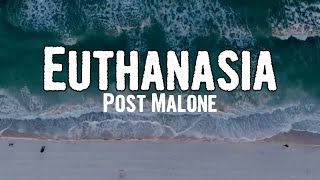 Post Malone - Euthanasia (Lyrics)