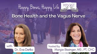 Bone Health and the Vagus Nerve | 210 - Margie Bissinger \u0026 Dr. Eva Detko