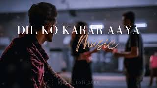 Dil Ko Karaar Aaya  (Slowed+Reverb+Lofi) | Yasser desai | Neha Kakkar Song | Music_Lofi_2009