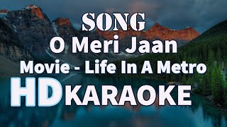 O Meri Jaan HD Karaoke - Life in a Metro|Kangna Ranaut, Shilpa Shetty, Sharman|KK|Pritam