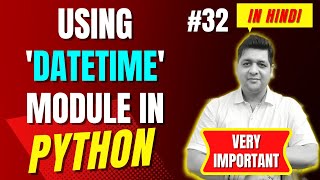 Using Datetime Module in Python || Complete Python Tutorial For Beginners in Hindi (With Notes) #32