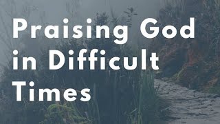 #Difficult Situation of Praise |வாழ்க்கையில் கடினமான சூழ்நிலையில் துதி பலி செலுத்துங்கள்|