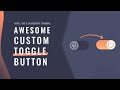 Awesome Custom Toggle Button | HTML CSS & JavaScript Tutorial