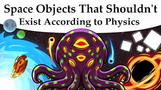 10 Space Objects That Shouldn't Exist According to Physics