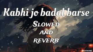 Kabhi Jo badal barse | Lofi [slowad+rewarb] | arjit singh sad song | Beatsvibe