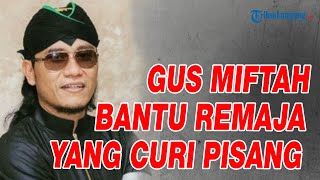 Gus Miftah Bantu Remaja Yang Diarak Karena Curi Pisang Tetangganya