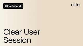How to Clear User Session | Okta Support