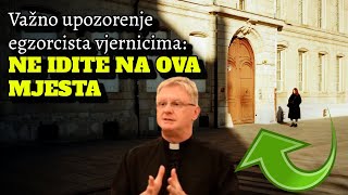 Važno upozorenje egzorcista vjernicima: NE IDITE NA OVA MJESTA