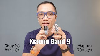 Đánh giá Xiaomi Band 9: Chạy bộ, bơi lội, đạp xe, tập gym,...