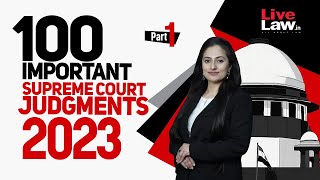 100 Important Supreme Court Judgments Of 2023 - PART-1