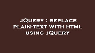 jQuery : replace plain-text with html using jQuery