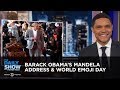 Barack Obama’s Mandela Address & World Emoji Day | The Daily Show