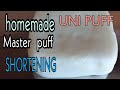 HOMEMADE UNI PUFF | UNI PUFF  RECIPE FOR PUFF PASTRY| SHORTENING RECIPE| MASTER PUFF  | MARGARINE