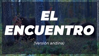 El encuentro - Versión andina (Letra GRANDE)