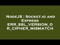 NodeJS : Socket.io and Express ERR_SSL_VERSION_OR_CIPHER_MISMATCH
