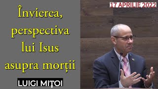 Luigi Mițoi - Învierea, perspectiva lui Isus asupra morții | PREDICĂ 2022