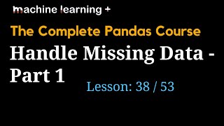 Handling Missing Data in Pandas Part - 1| #38 of 53: The Complete Pandas Course