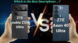 ZTE nubia Z50 Ultra V/S ZTE Axon 40 Ultra | With Snapdragon 8 Gen 2, Triple Camera, Prices & Specs