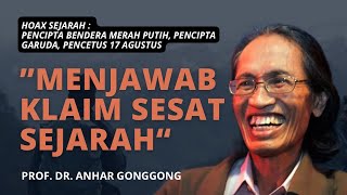 JAWABAN PROF. Dr. ANHAR GONGGONG TERHADAP SEJUMLAH KLAIM SESAT SEJARAH ‼️