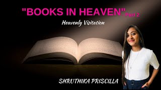 Books In Heaven- Part 2| Heavenly Visitations of Shruthika Priscilla