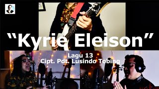 LAGU 13 // “Kyrie Eleison” // Rintihan Doa ber-Genre Rock Classic Orchestra // Cipt. Pdt. LT