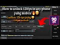 How to unlock 120fps in any phone pubg mobile🤩🔥| unlock 120 fps pubg mobile 3.4 | 120fps unlock