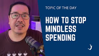 How To Stop Mindless Spending and Avoid Buyer's Remorse