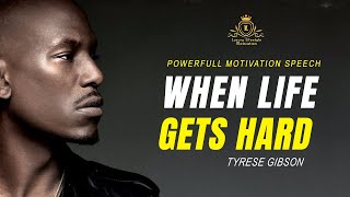WHEN LIFE GET HARD | Powerful Motivational Video | Motivational Speech by Tyrese Gibson