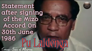 Pu Laldenga||A Statement After Signing Of The Mizo Accord On 30th June 1986