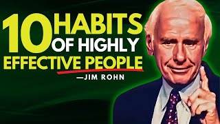 10 HABITS OF HIGHLY EFFECTIVE PEOPLE - Jim Rohn Inspiration