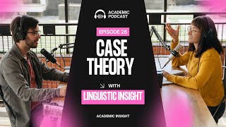 26. Linguistics Podcast: Case Theory in Syntax – Fundamentals and Functions