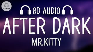 Mr.Kitty - After Dark (8D AUDIO)