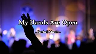 My Hands Are Open (with lyrics) -Bethel Music-
