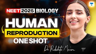 NEET 2025 Biology: Human Reproduction | Biology One Shot | Dr. Rakshita Singh