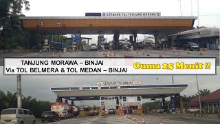 TANJUNG MORAWA - BINJAI VIA TOL BELMERA & TOL BINJAI | 36 KM | 25 MENIT