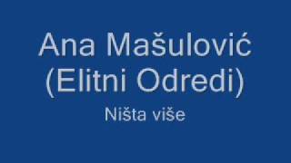 Ana Mašulović (Elitni Odredi) - Ništa više + Lyrics