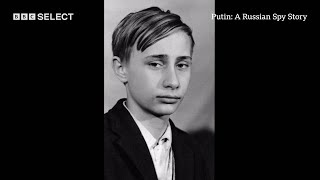 How Did Vladimir Putin Go From Street Kid To The Kremlin? | Putin: A Russian Spy Story | BBC Select