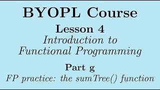 [BYOPL:L4g] Functional programming practice: designing and implementing the sumTree() function