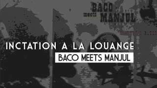 BACO MEETS MANJUL - INCTATION A LA LOUANGE