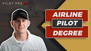 Do I Need a Degree to Be an Airline Pilot? | What Airlines Look for in Pilots
