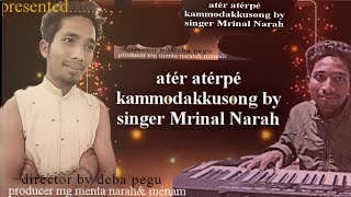 New mising song 2020//Singer Mrinal Narah//atér atérpé