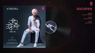 Bachpan: Ranjit Bawa (Audio Song) Ik Tare Wala | Desi Routz | Surkhab | New Punjabi Songs 2018