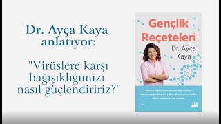 Dr. Ayça Kaya-Virüslere karşı bağışıklığımızı nasıl güçlendiririz?